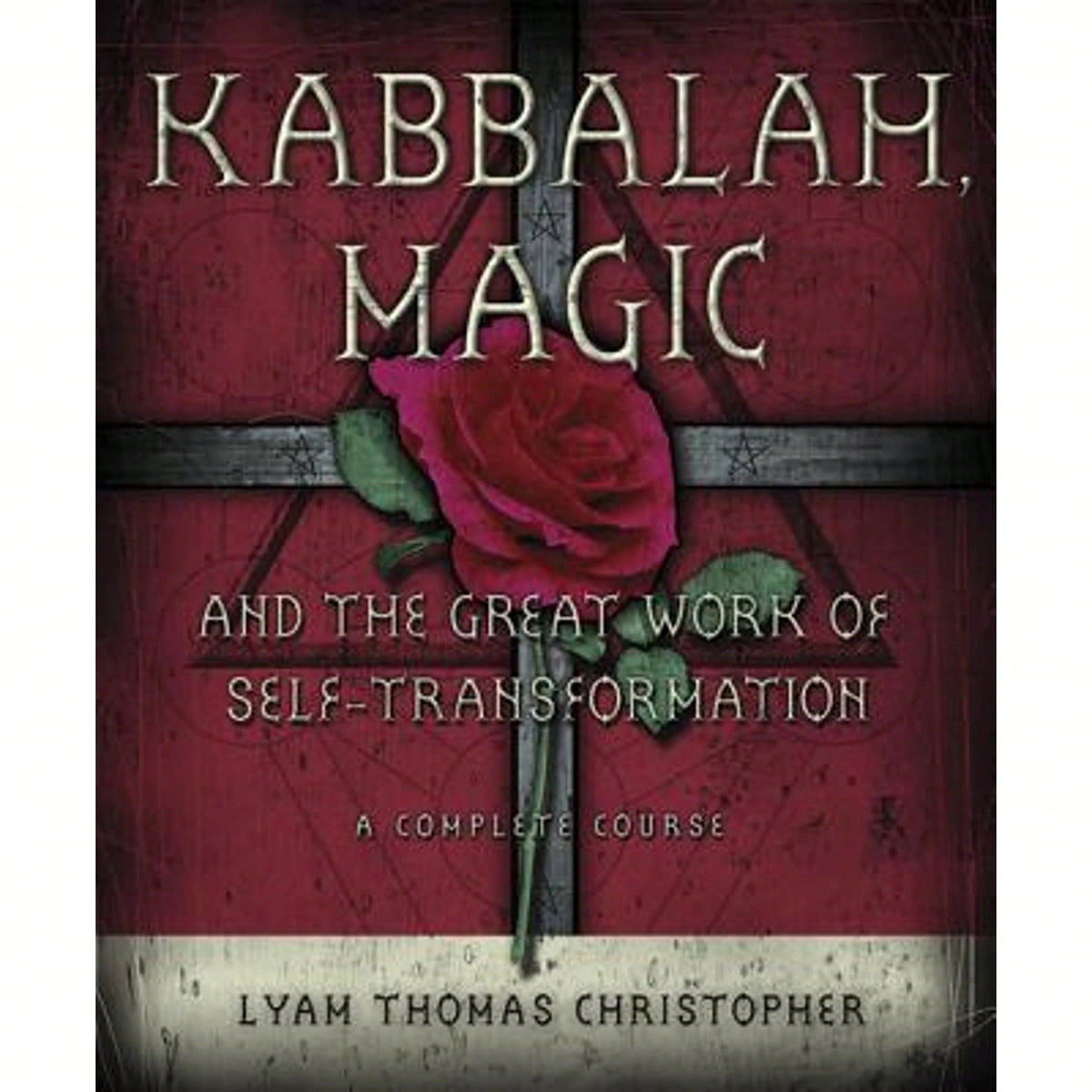 Pre-Owned Kabbalah, Magic & The Great Work Of Self Transformation: A Complete Course (Paperback) By Lyam Thomas Christopher