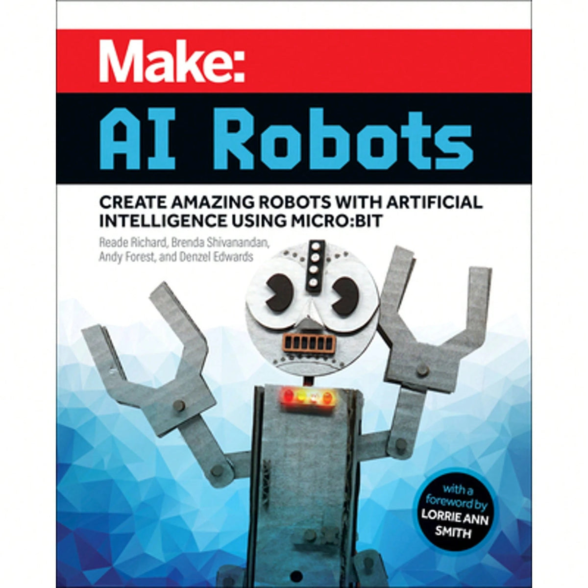 Pre-Owned Make- AI Robots: Create Amazing Robots With Artificial Intelligence Using Micro:Bit (Paperback) By Reade Richard, Brenda Shivanandan, Andy